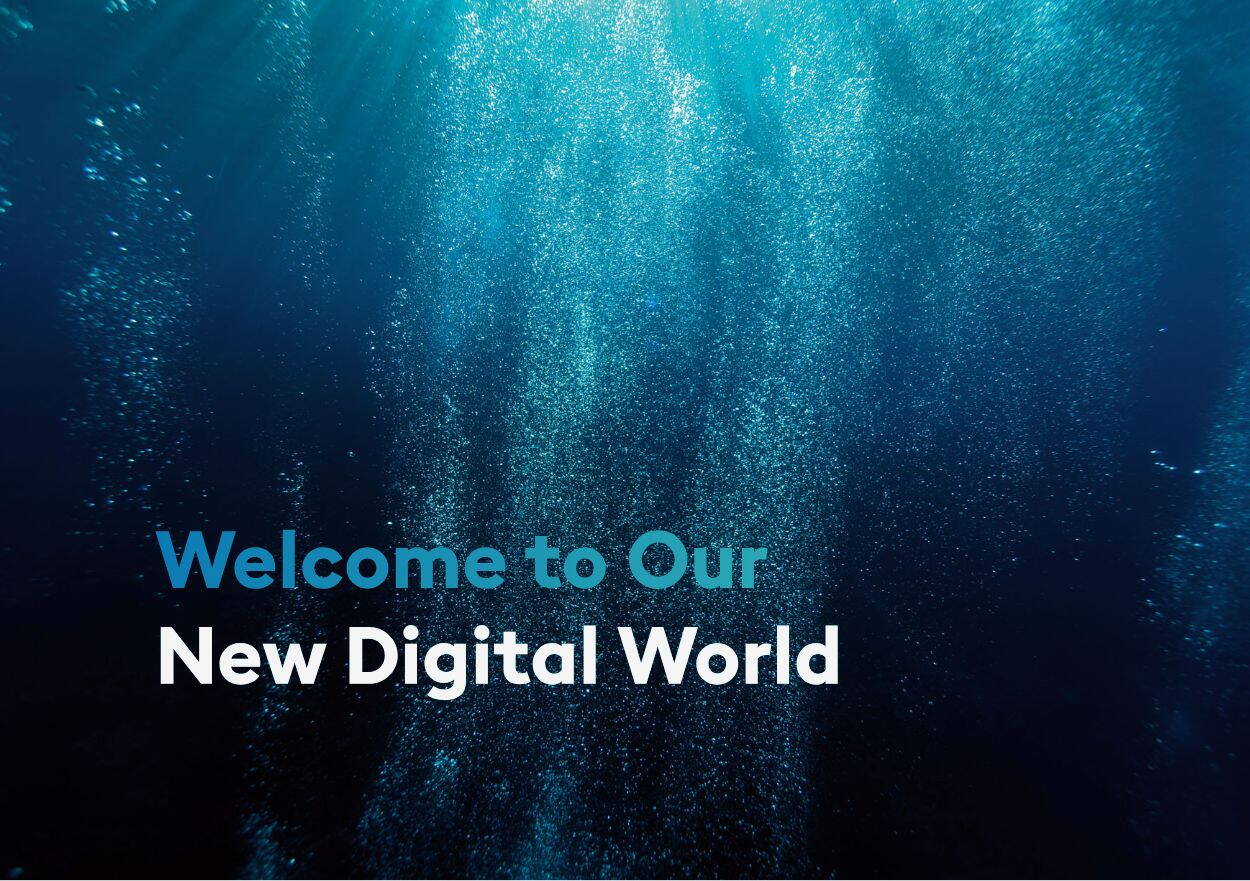 Welcome to Our New Digital World Welcome to Our New Digital World