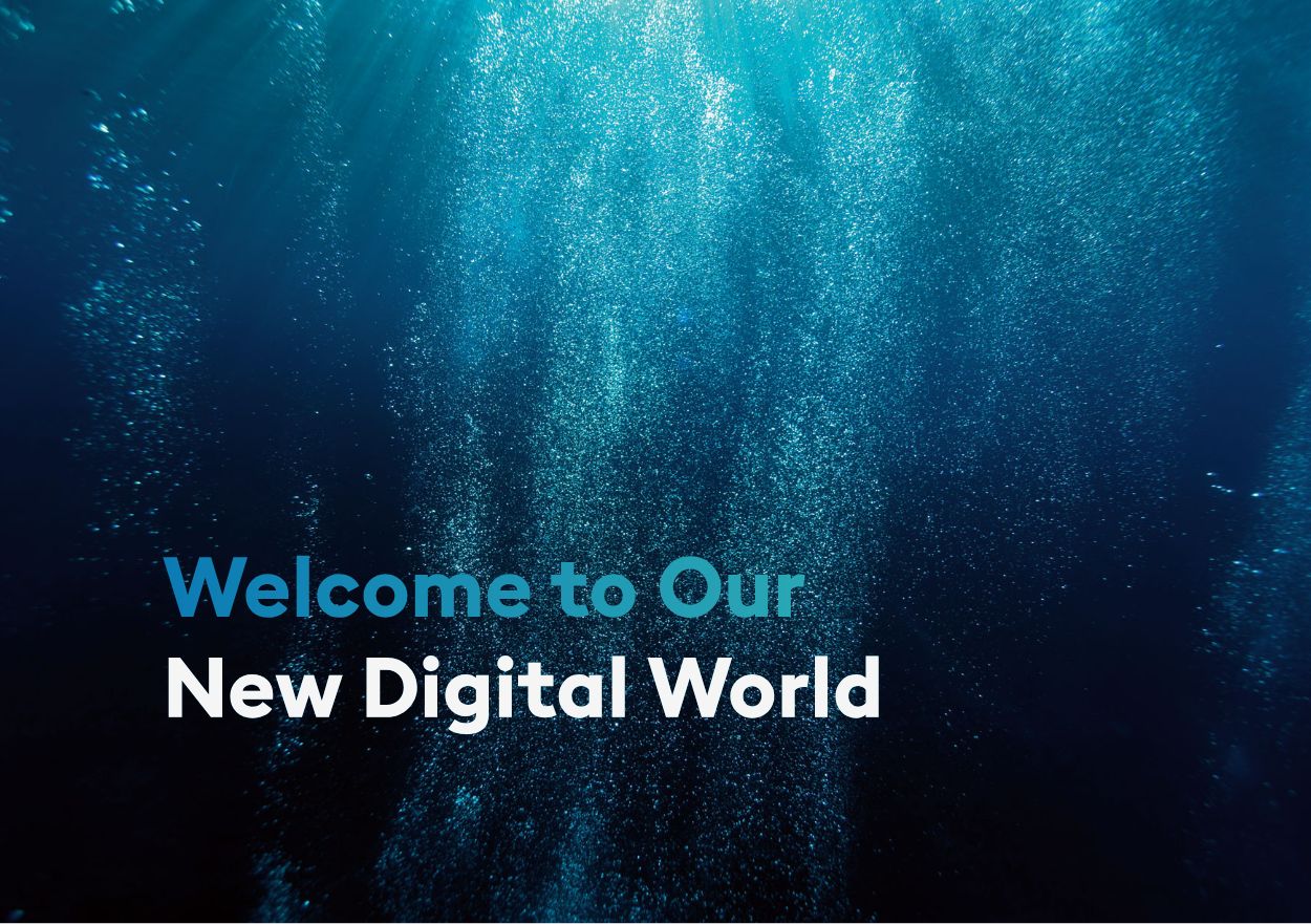 Welcome to Our New Digital World Welcome to Our New Digital World